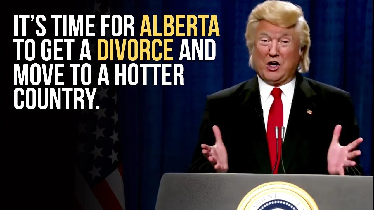 Trump's making Alberta the 51st state of America