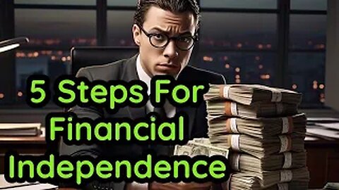 5 Steps To Become Financially Independent
