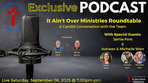 Episode 19 – “It Ain’t Over Ministries Roundtable – A Candid Conversation with the Team”
