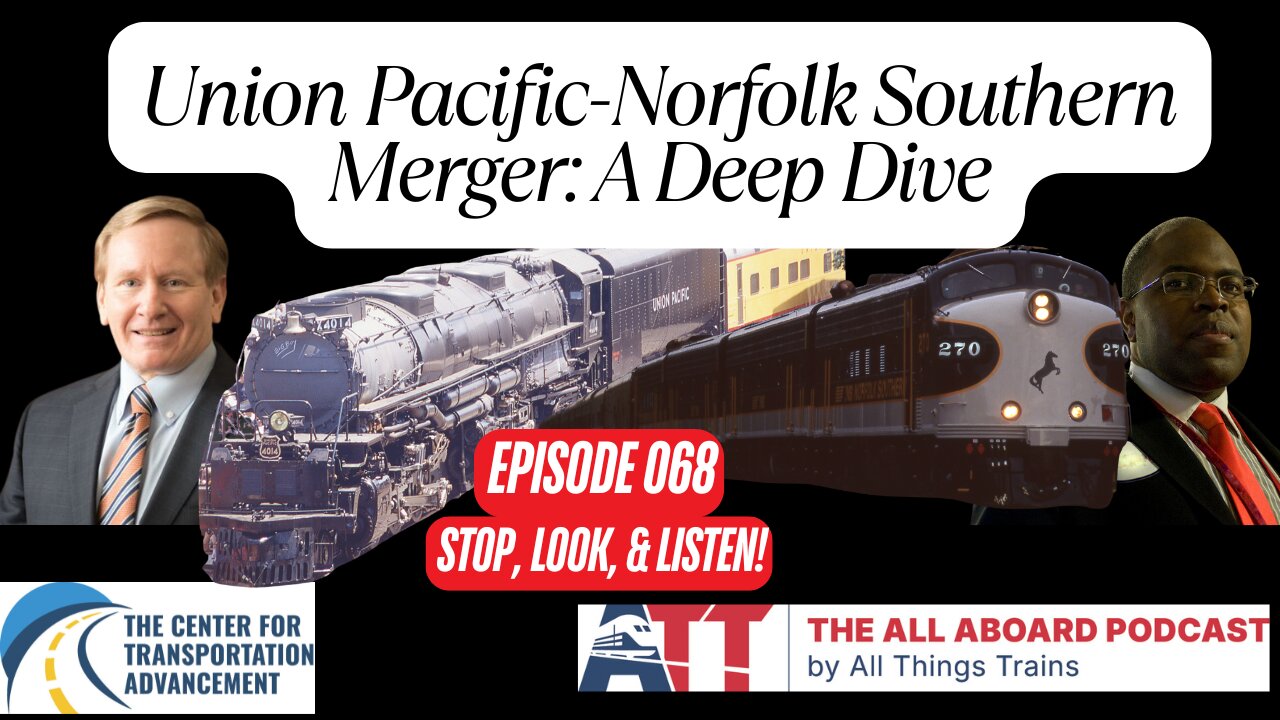 Union Pacific-Norfolk Southern Merger: A Deep Dive | All Aboard Episode 068