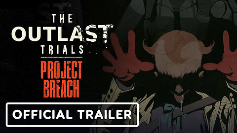 The Outlast Trials： Project Breach - Official Gameplay Trailer-sm7H1-Dx-qc-