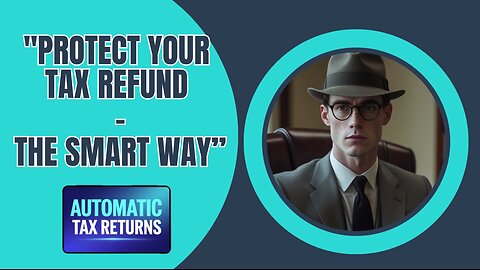 Protect Your Tax Refund - The Smart Way