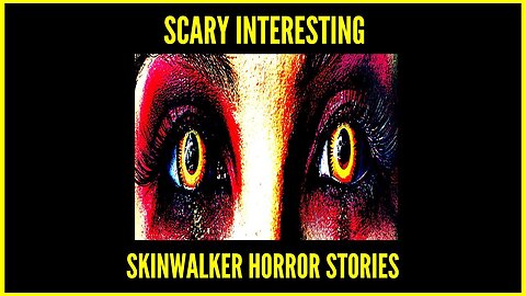 Scary Interesting Skinwalker Horror Stories