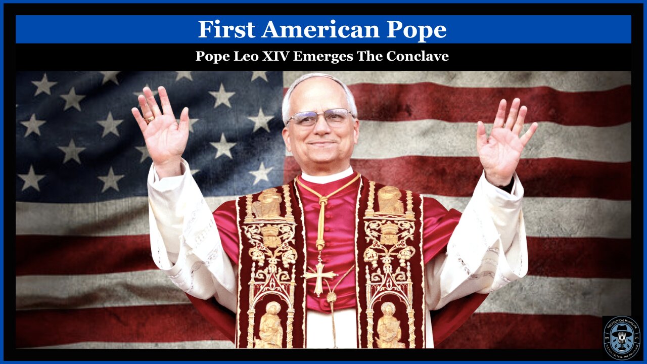 Pope Leo XIV - America's First Pontiff
