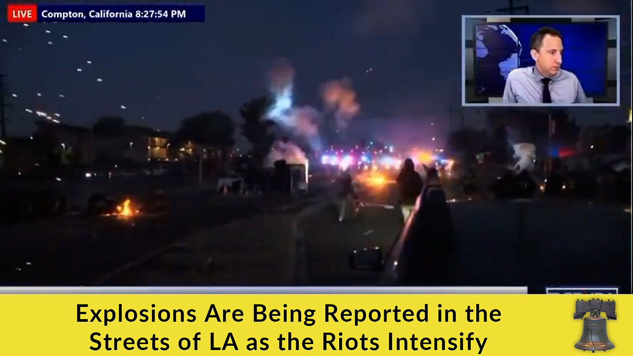 Explosions Are Being Reported in the Streets of LA as the Riots Intensify