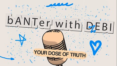 bANTer with Debi Evans - Episode 4