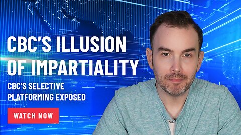 CBC’s Illusion Of Impartiality: CBC’s Selective Platforming Exposed