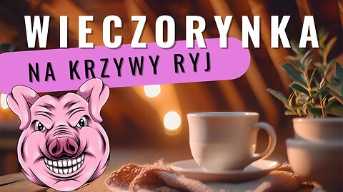 Wieczorynka - Na krzywy ryj start 20.00