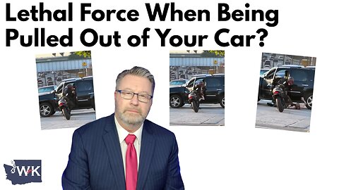 Lethal Force When Being Pulled Out of Your Car?