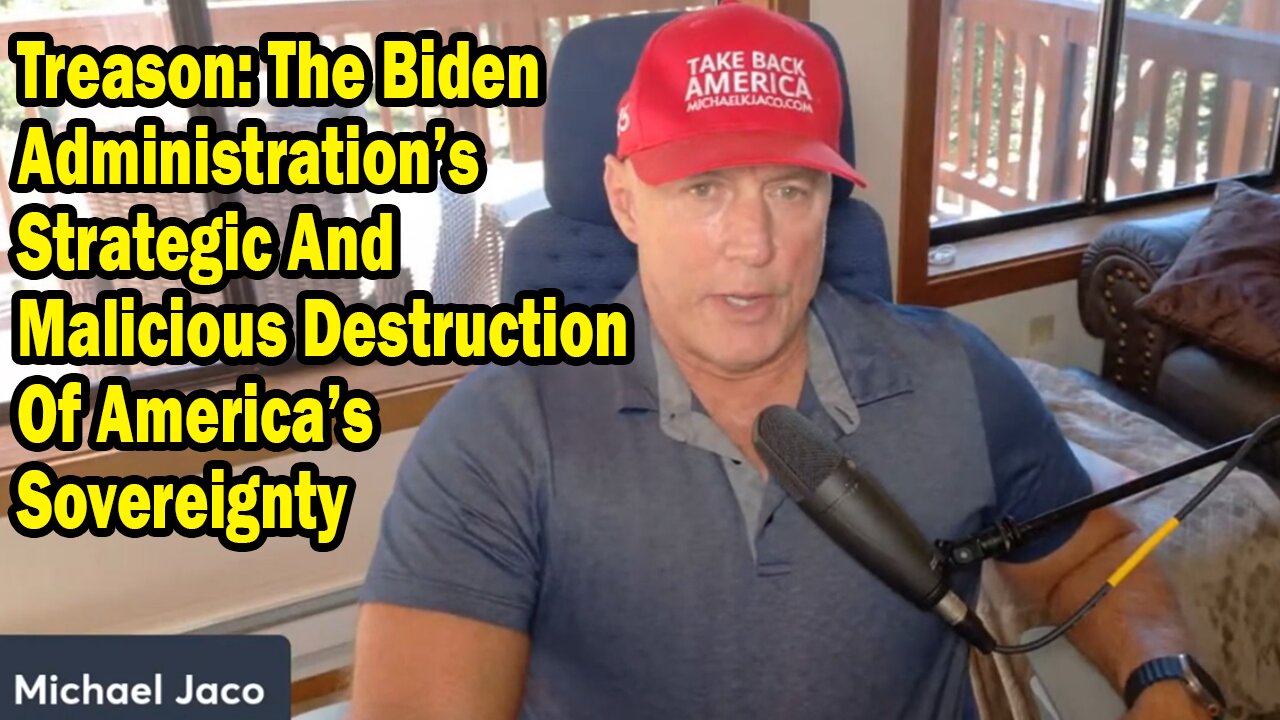 Michael Jaco Update Aug 4: "Treason: The Biden Administration’s Strategic And Malicious Destruction Of America’s Sovereignty"