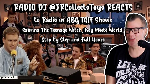 RADIO DJ @JRCollectsToys REACTS to Radio in ABC TGIF Shows - Sabrina Boy Meets World