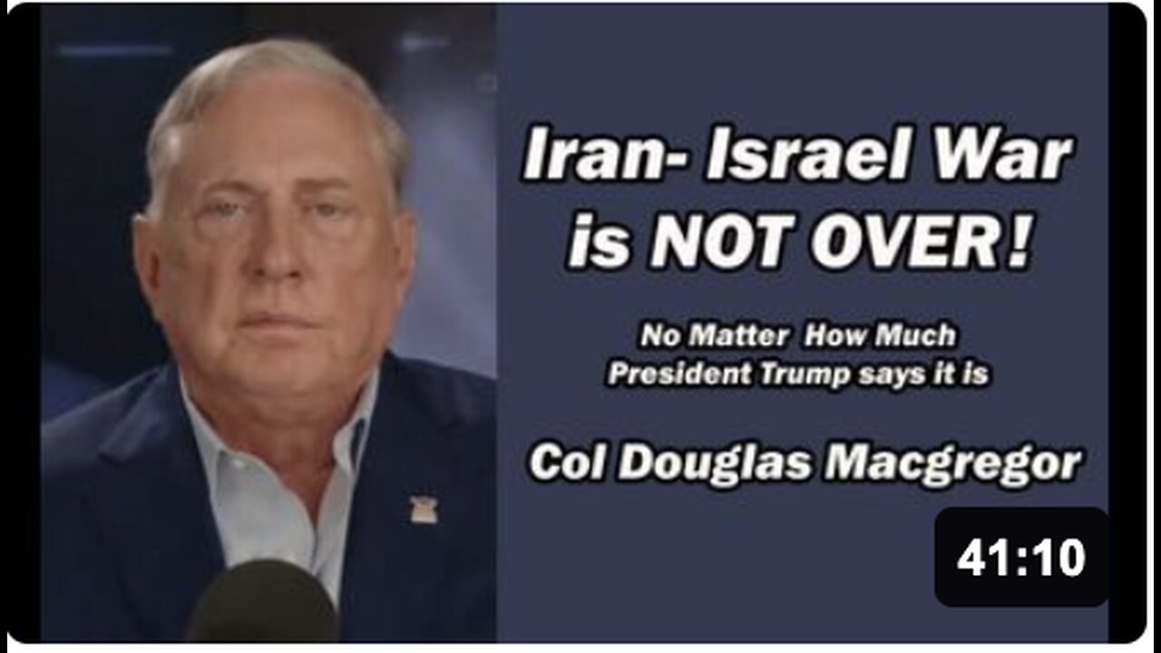 Col Doug Macgregor: Iran-Israel War is NOT OVER