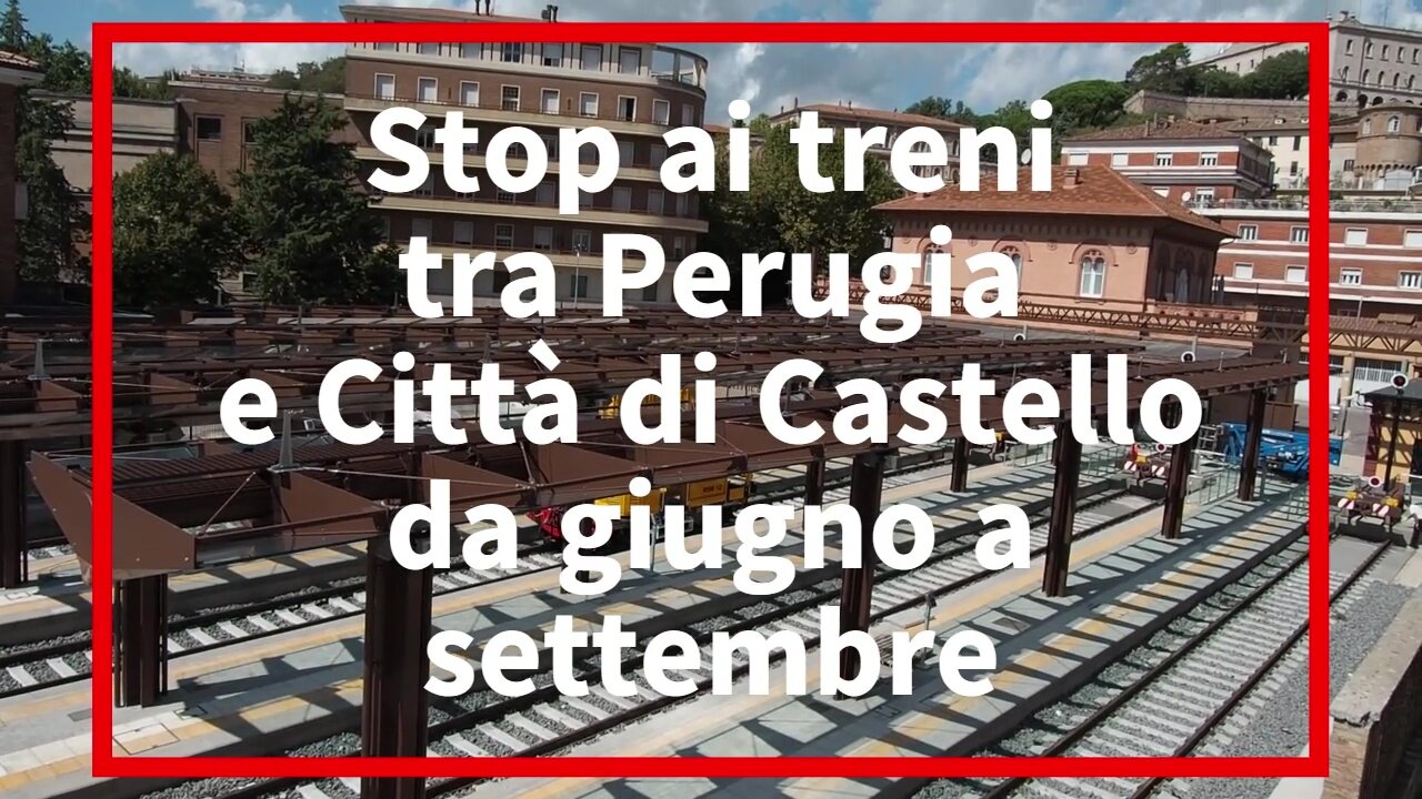 Stop ai treni tra Perugia e Città di Castello da giugno a settembre