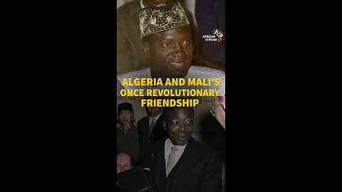 ALGERIA AND MALI'S ONCE-REVOLUTIONARY FRIENDSHIP