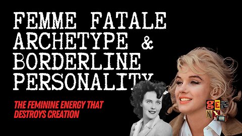 Femme Fatale Archetype & Borderline Personality