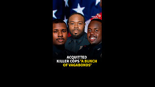 ACQUITTED KILLER COPS 'A BUNCH OF VAGABONDS'