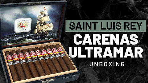 Saint Luis Rey Carenas Ultramar Unboxing