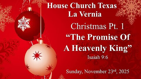 Christmas Pt 1 -The Promise Of A Heavenly King- Sunday, November 23rd, 2025