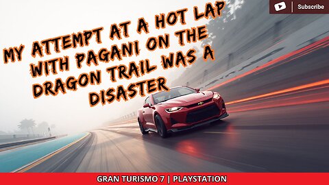 MY ATTEMPT AT A HOT LAP WITH PAGANI ON THE DRAGON TRAIL WAS A DISASTER | GRAN TURISMO 7