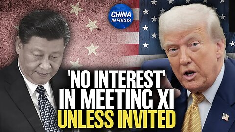 Trump: Not Seeking Summit With China's Xi; U.S., China Finish Trade Talks