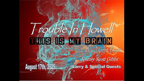 This Is My Brain... On A Sunday Night Conversation - August 17th, 2025