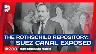 Centuries of Influence-The Rothschild Archive REVEALED | #GrandTheftWorld 233 (Clip)