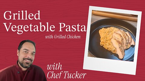 Grilled Vegetable Pasta with Chicken