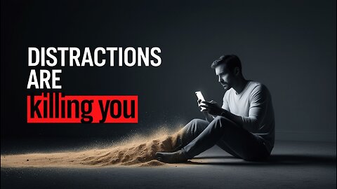 Day 9 | Distractions Are Killing You | Fear’s End