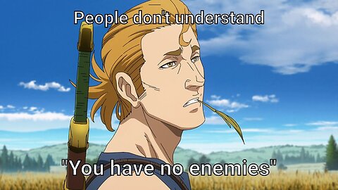 You have no enemies | Vinland Saga's most misused quote