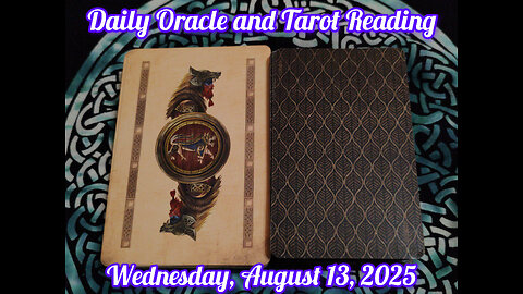 Daily Oracle and Tarot Reading: Wednesday, August 13, 2025