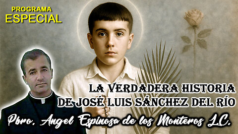 La verdadera historia de José Luis Sánchez del Río - Padre Angel Espinosa de los Monteros L.C.