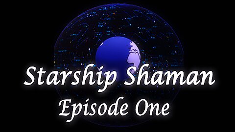 L9 / Starship Shaman: Episode 1