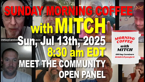 MORNING COFFEE with MITCH - Carnivore Talk - Sun Jul 13th, 2025, 8:30am EDT