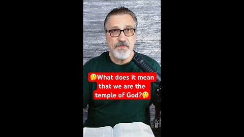What does it mean that we are the temple of God?