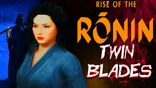 "Twin Blades" Rise of the Ronin Gameplay Part 5
