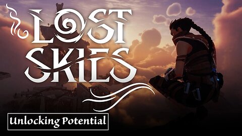 Lost Skies: Unlocking Potential! Part 6
