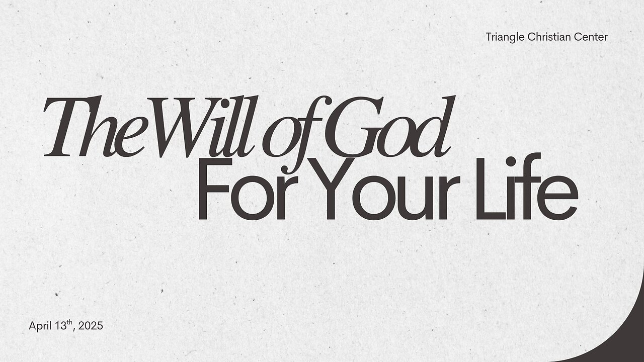 The Will of God For Your Life - April 13th, 2025