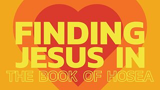 Jesus In The Old Testament (Hosea)