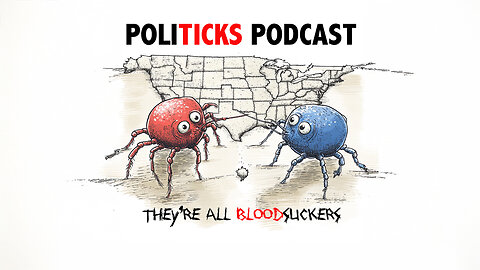 *New Show* Politicks Podcast Ep 01: They're All Bloodsuckers