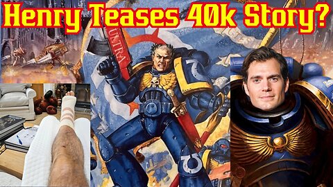 Warhammer 40k Fans Get EXCITED Over Henry Cavill Post Confirming Injury And Hints At Amazon TV Story