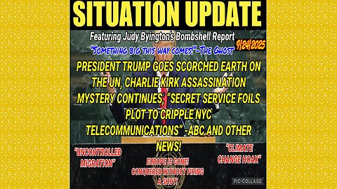 SITUATION UPDATE 9/24/25 - Something Big This Way Comes!Charlie Kirk Assassination Mystery Continues 