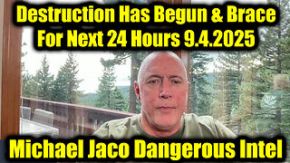 Jac. Dangerous Intel 9.4.25 - Destruction Has Begun & Brace For Next 24 Hours