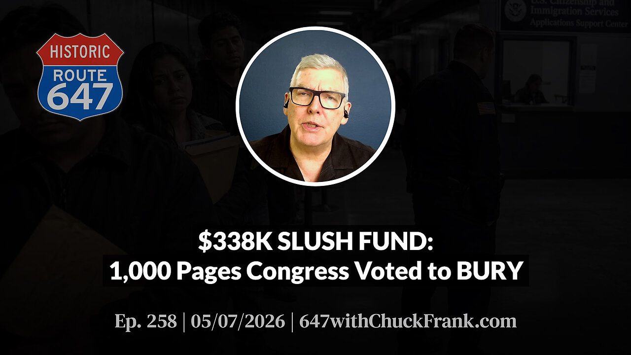 $338K SLUSH FUND: 1,000 Pages Congress Voted to BURY | 647 Ep. 258