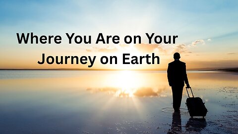 Where You Are on Your Journey on Earth ∞Thymus: by Daniel Scranton
