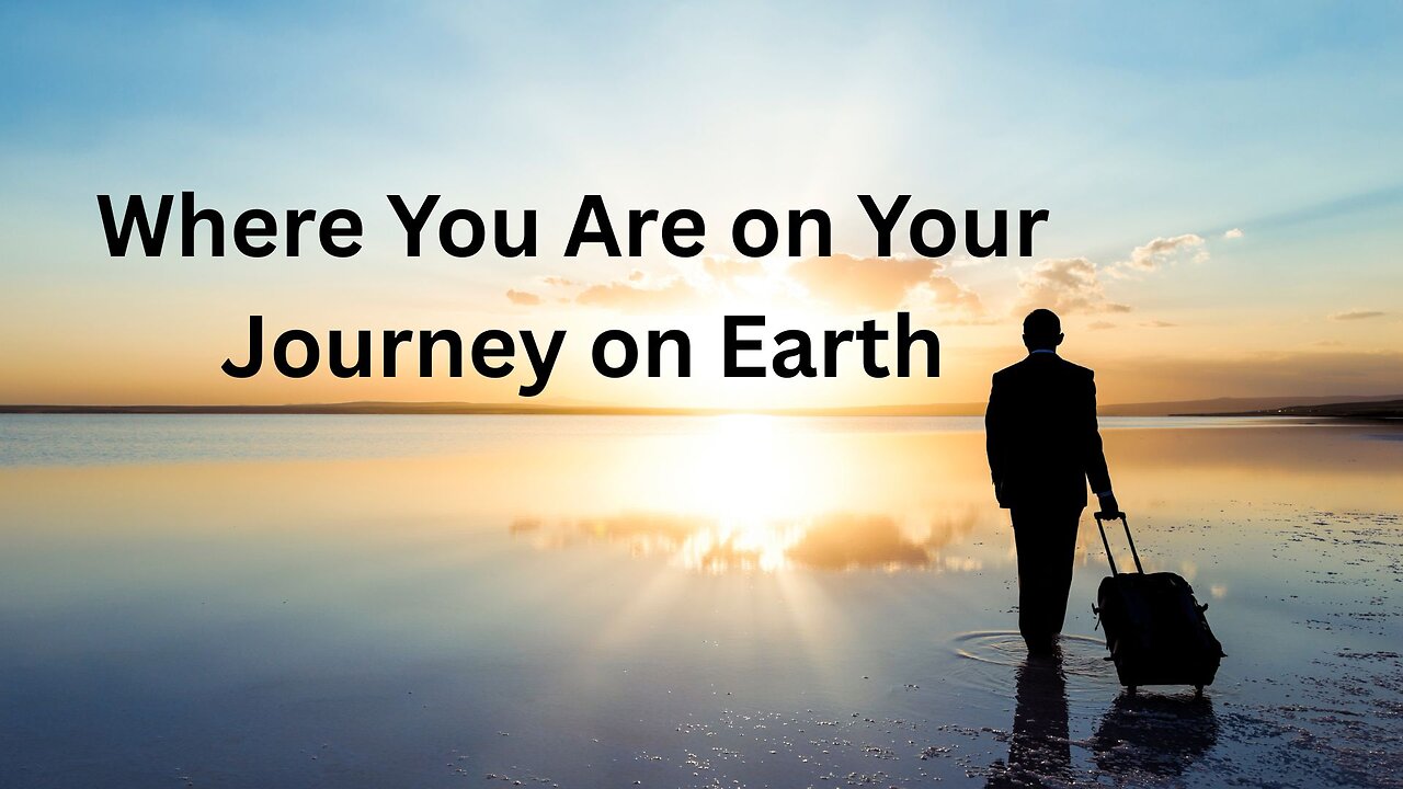 Where You Are on Your Journey on Earth ∞Thymus: by Daniel Scranton