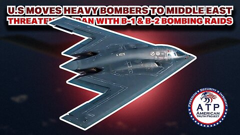 U.S. MOVES HEAVY BOMBERS TO MIDDLE EAST THREATENING IRAN WITH B-1 & B-2 BOMBING RAIDS