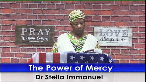 The Power of Mercy with Dr Stella Immanuel