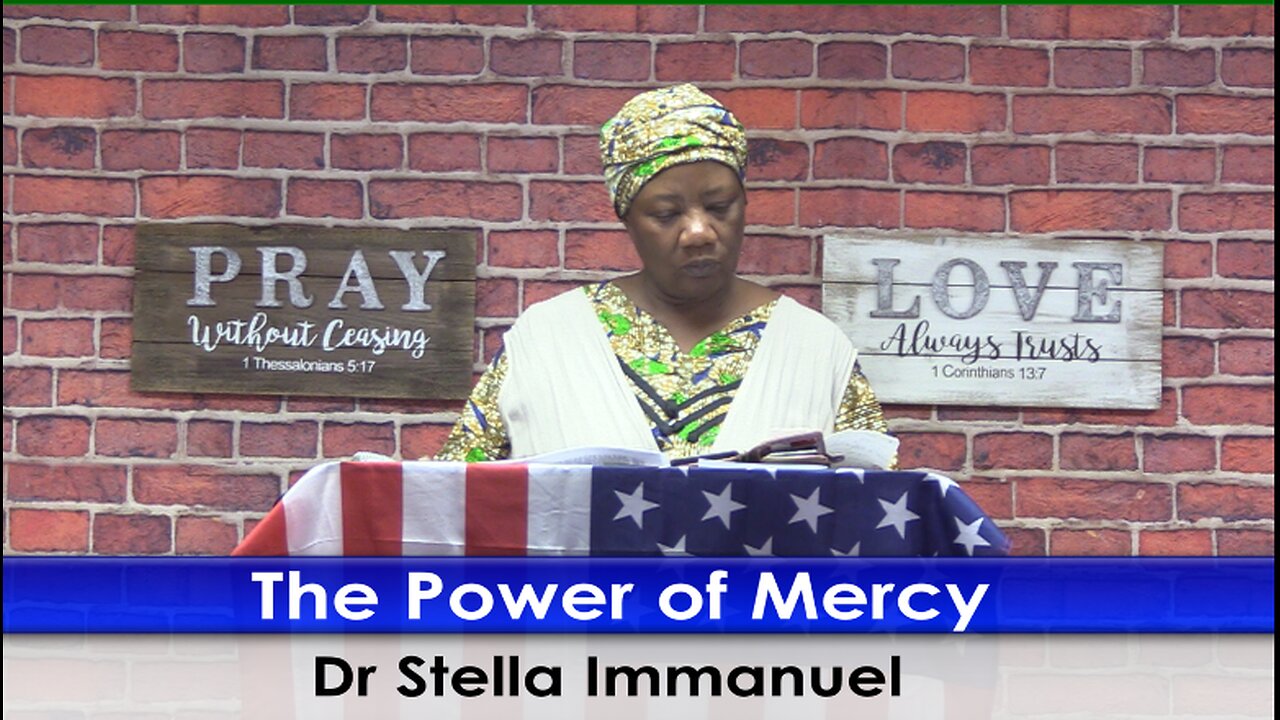 The Power of Mercy with Dr Stella Immanuel
