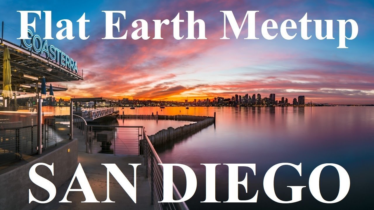 [archive] Flat Earth meetup San Diego May 2, 2021 with Nathan Thompson ✅