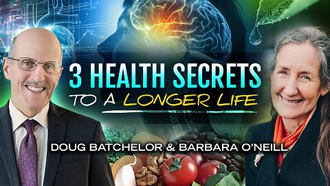 3 Health Secrets to a Longer Life with Doug Batchelor and Barbara O'Neill